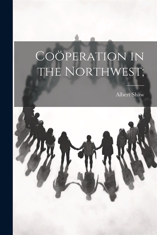 Co?eration in the Northwest; (Paperback)