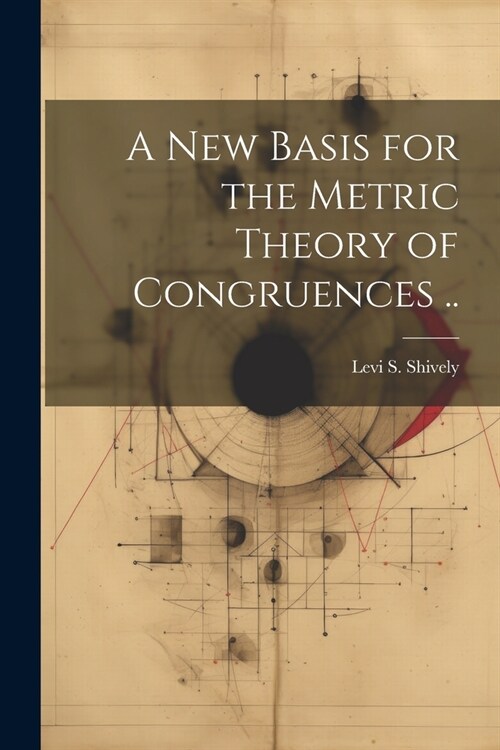 A new Basis for the Metric Theory of Congruences .. (Paperback)