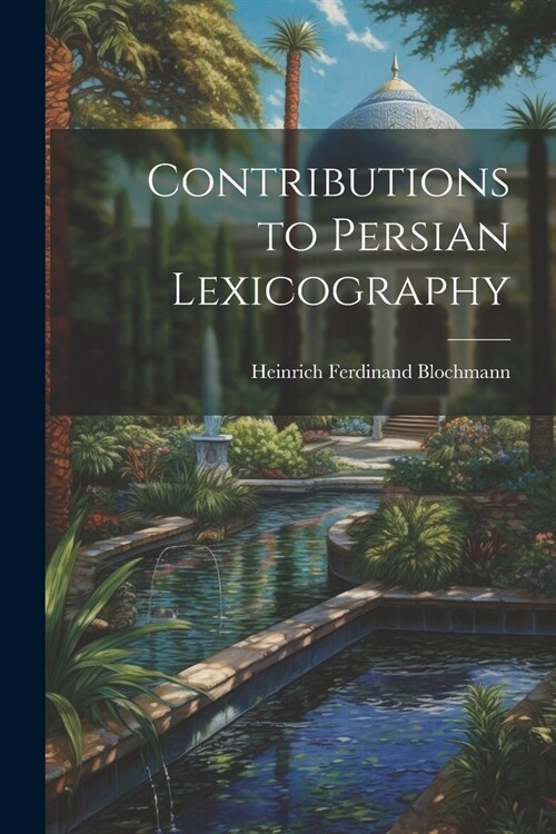 Contributions to Persian Lexicography (Paperback)