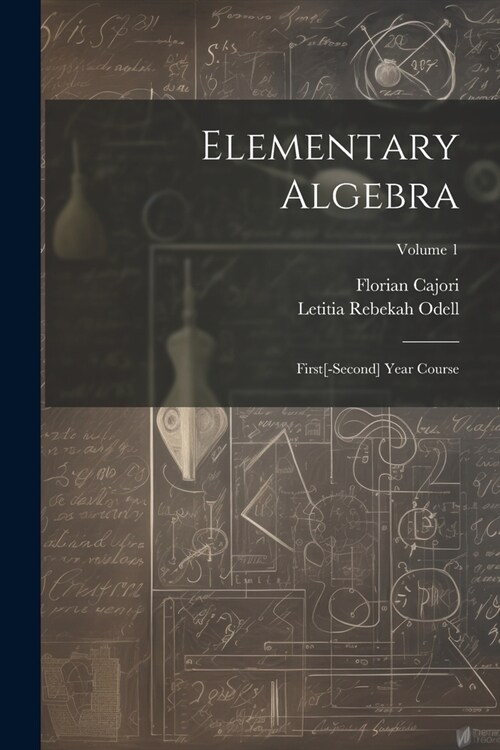 Elementary Algebra: First[-Second] Year Course; Volume 1 (Paperback)