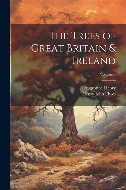 The Trees of Great Britain & Ireland; Volume 3 (Paperback)