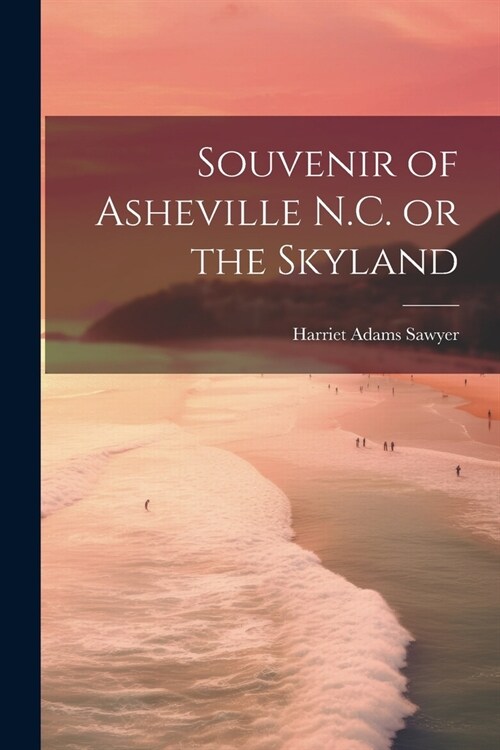 Souvenir of Asheville N.C. or the Skyland (Paperback)