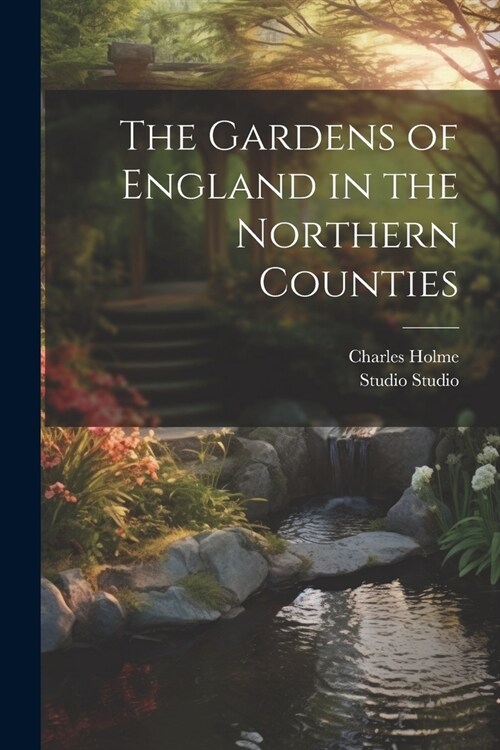The Gardens of England in the Northern Counties (Paperback)