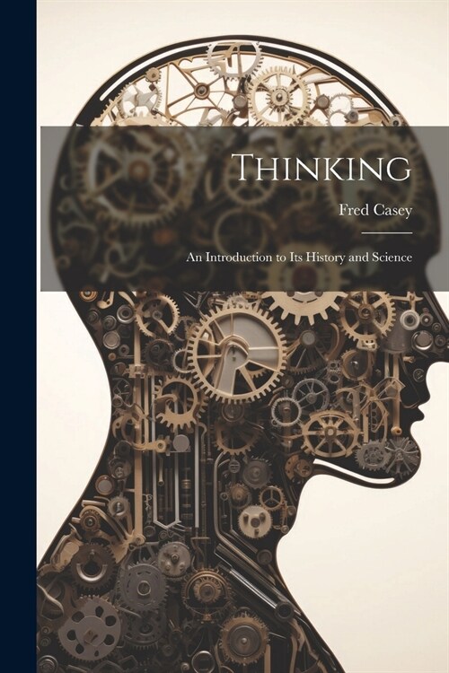 Thinking; an Introduction to its History and Science (Paperback)