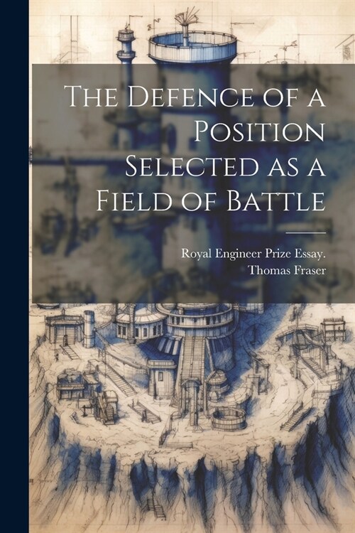 The Defence of a Position Selected as a Field of Battle (Paperback)
