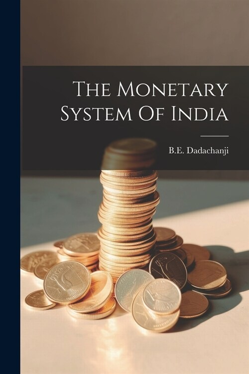 The Monetary System Of India (Paperback)