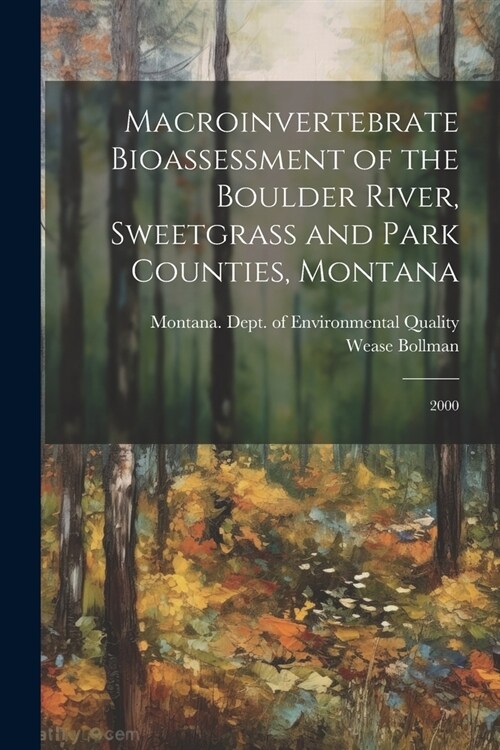 Macroinvertebrate Bioassessment of the Boulder River, Sweetgrass and Park Counties, Montana: 2000 (Paperback)