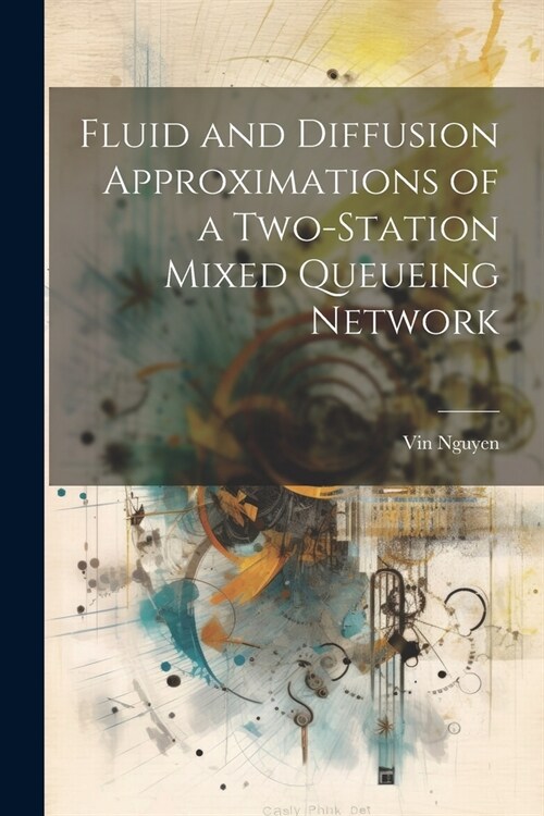 Fluid and Diffusion Approximations of a Two-station Mixed Queueing Network (Paperback)