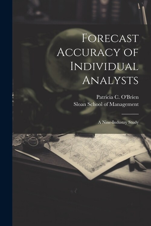 Forecast Accuracy of Individual Analysts: A Nine-industry Study (Paperback)