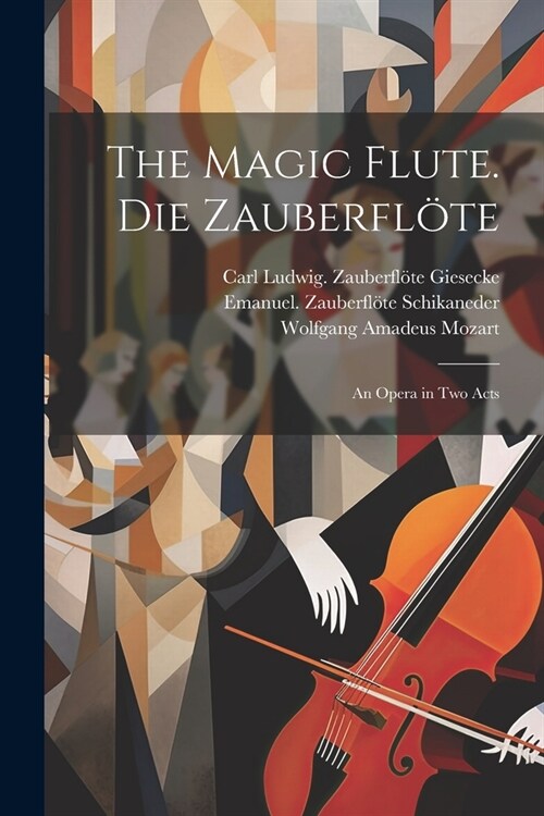 The magic flute. Die Zauberfl?e; an opera in two acts (Paperback)