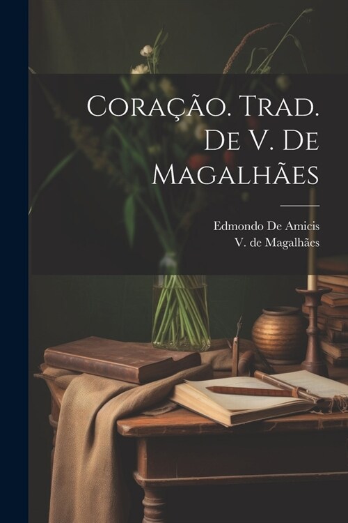 Cora豫o. Trad. de V. de Magalh?s (Paperback)