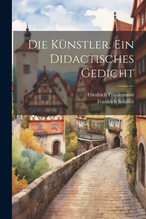 Die K?stler. Ein didactisches Gedicht (Paperback)