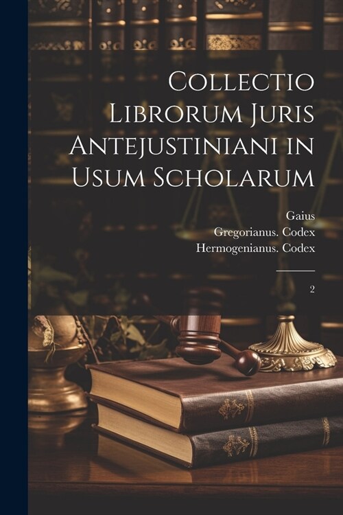 Collectio librorum juris antejustiniani in usum scholarum: 2 (Paperback)