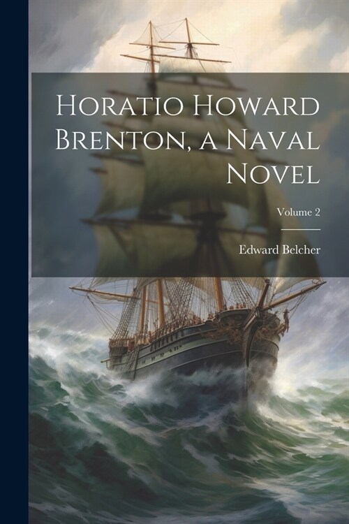 Horatio Howard Brenton, a Naval Novel; Volume 2 (Paperback)