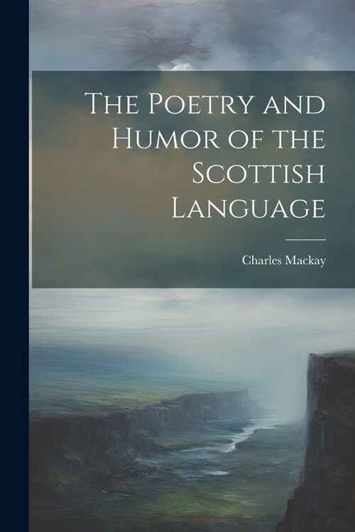 The Poetry and Humor of the Scottish Language (Paperback)