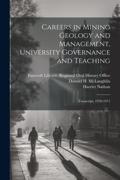 Careers in Mining Geology and Management, University Governance and Teaching: Transcript, 1970-1971 (Paperback)