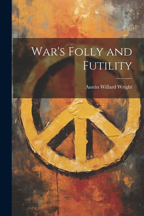 Wars Folly and Futility (Paperback)