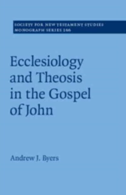 Ecclesiology and Theosis in the Gospel of John (Paperback)