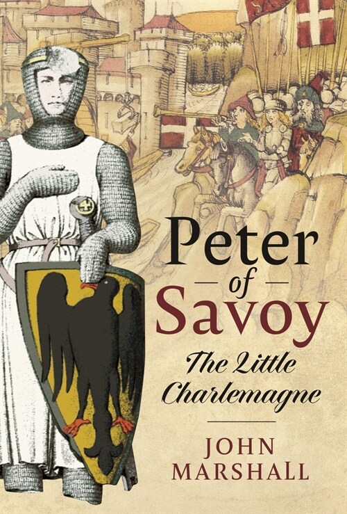 Peter of Savoy : The Little Charlemagne (Hardcover)