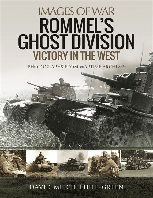 Rommels Ghost Division: Victory in the West : Rare Photographs from Wartime Archives (Paperback)