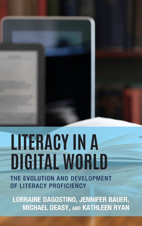 Literacy in a Digital World: The Evolution and Development of Literacy Proficiency (Hardcover)