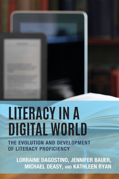 Literacy in a Digital World: The Evolution and Development of Literacy Proficiency (Paperback)
