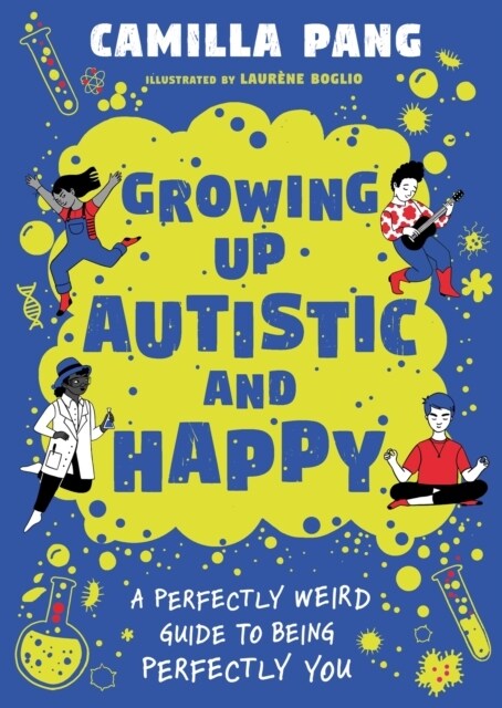 A Perfectly Weird Guide to Being Perfectly You : Growing Up Autistic and Happy (Paperback)