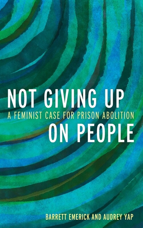 Not Giving Up on People: Towards an Anticarceral Feminism (Hardcover)