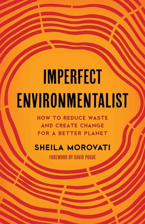 Imperfect Environmentalist: How to Reduce Waste and Create Change for a Better Planet (Hardcover)