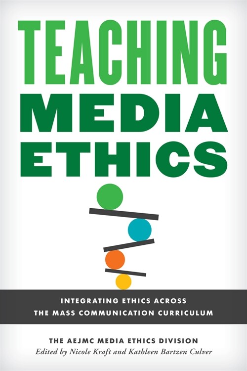 Teaching Media Ethics: Integrating Ethics Across the Mass Communication Curriculum (Paperback)