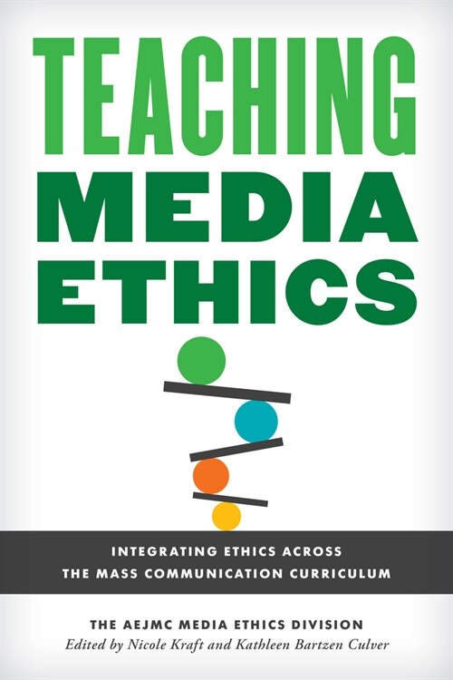 Teaching Media Ethics: Integrating Ethics Across the Mass Communication Curriculum (Hardcover)