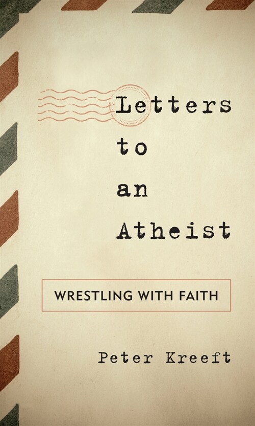 Letters to an Atheist: Wrestling with Faith (Paperback)