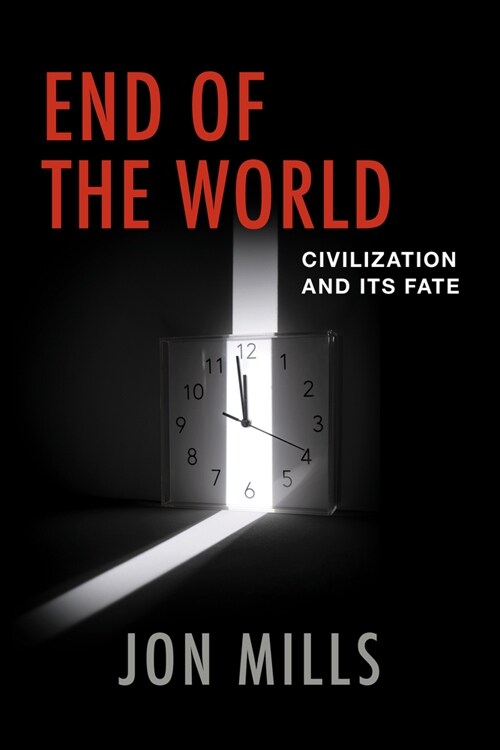 End of the World: Civilization and Its Fate (Hardcover)