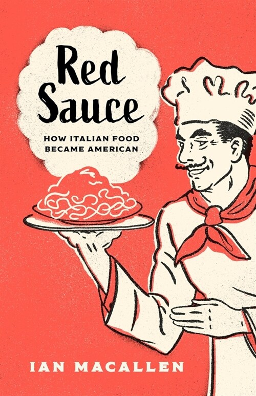 Red Sauce: How Italian Food Became American (Paperback)