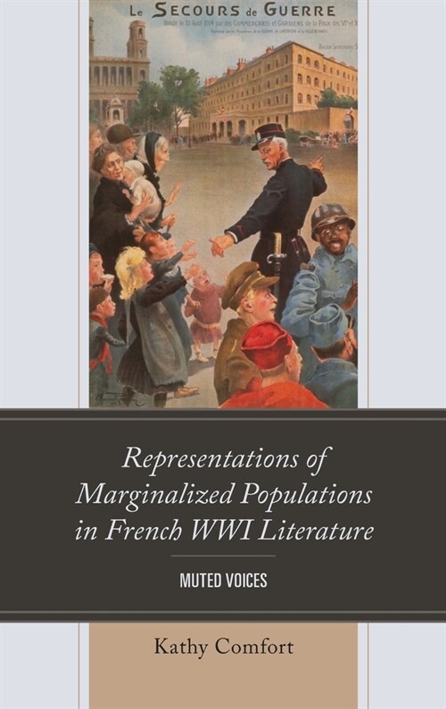 Representations of Marginalized Populations in French Wwi Literature: Muted Voices (Hardcover)