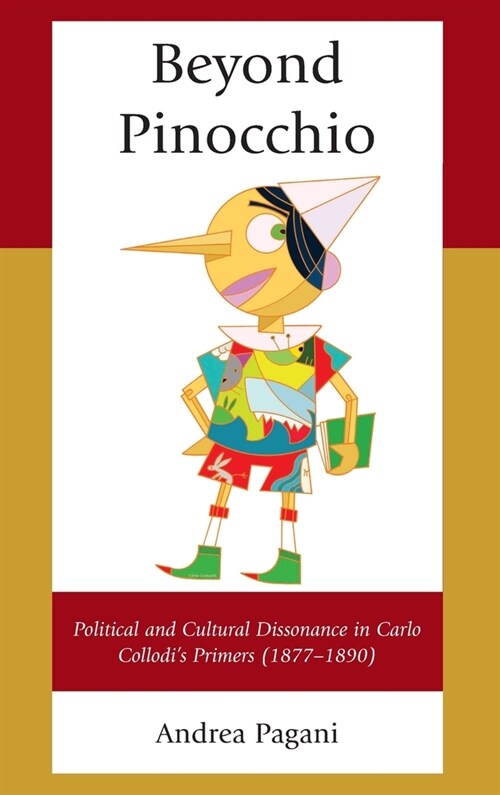 Beyond Pinocchio: Political and Cultural Dissonance in Carlo Collodis Primers (1877-1890) (Hardcover)