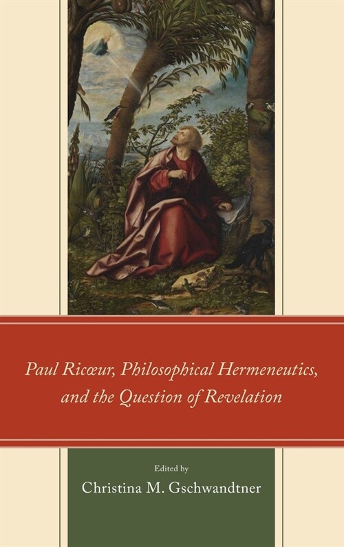 Paul Ricur, Philosophical Hermeneutics, and the Question of Revelation (Hardcover)