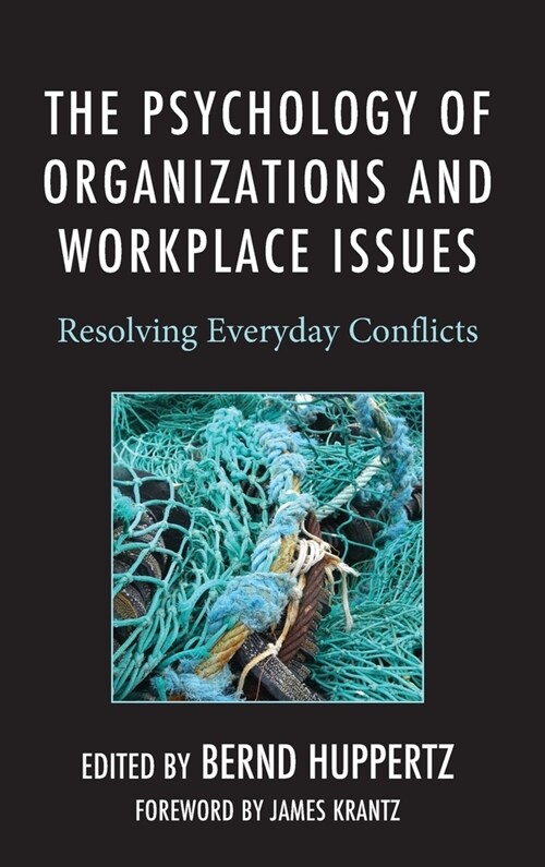 The Psychology of Organizations and Workplace Issues: Resolving Everyday Conflicts (Hardcover)