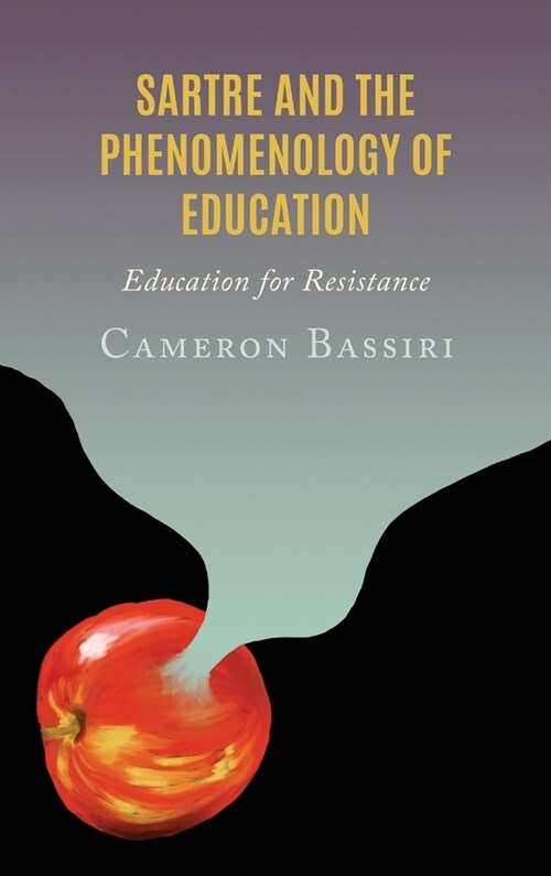 Sartre and the Phenomenology of Education: Education for Resistance (Hardcover)