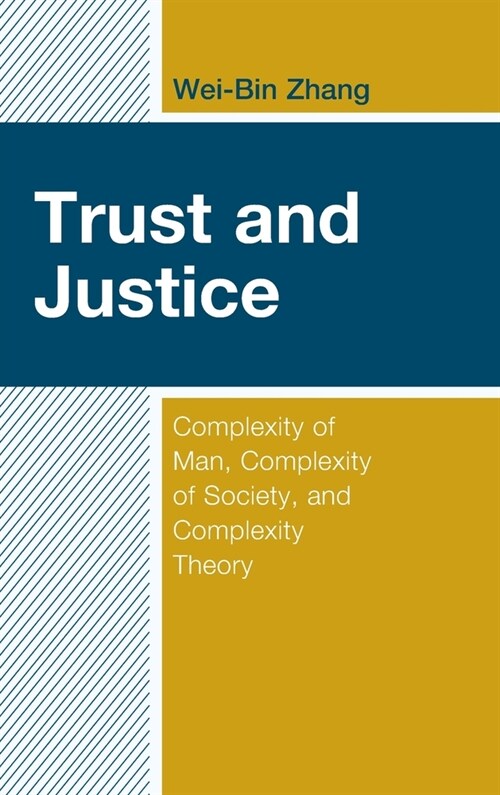 Trust and Justice: Complexity of Man, Complexity of Society, and Complexity Theory (Hardcover)