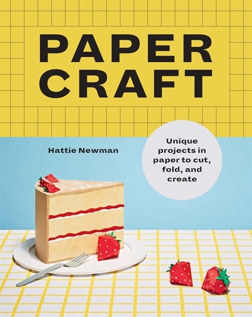 Papercraft : Unique projects in paper to cut, fold, and create (Paperback)