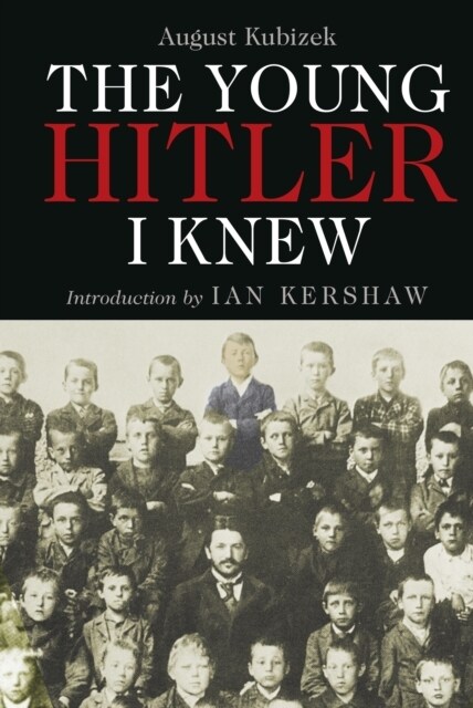 The Young Hitler I Knew : The Memoirs of Hitlers Childhood Friend (Paperback)