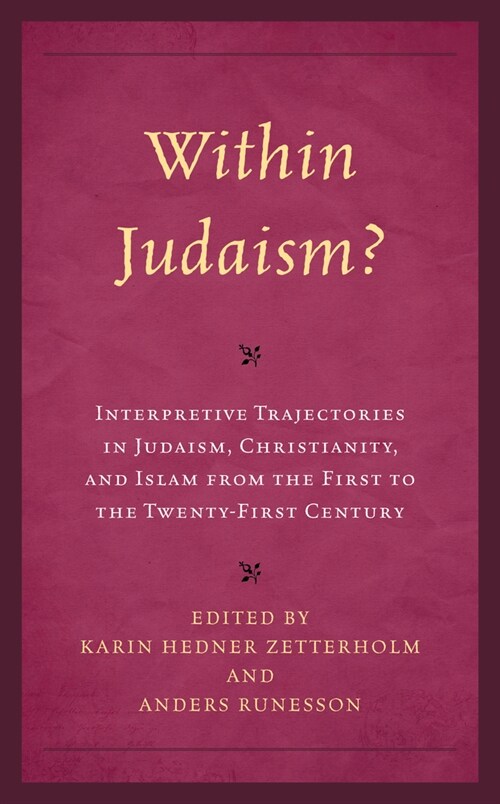 Within Judaism?: Interpretive Trajectories in Judaism, Christianity, and Islam from the First to the Twenty-First Century (Hardcover)