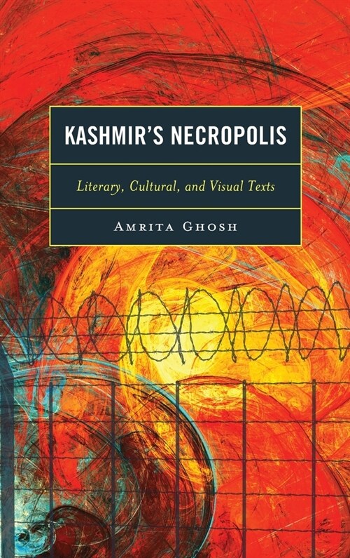 Kashmirs Necropolis: Literary, Cultural, and Visual Texts (Hardcover)