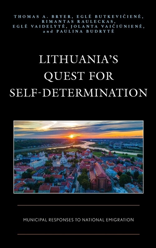 Lithuanias Quest for Self-Determination: Municipal Responses to National Emigration (Hardcover)