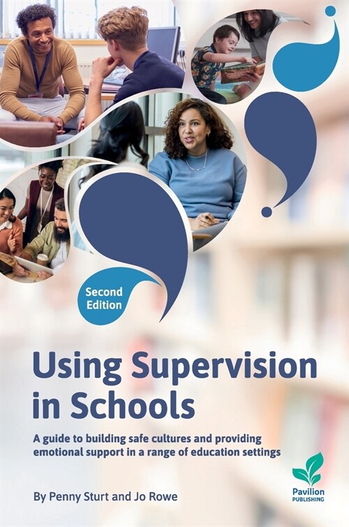 Using Supervision in Schools : A Guide to Building Safe Cultures and Providing Emotional Support in a Range of Education Settings, 2nd Edition (Paperback, 2 New edition)