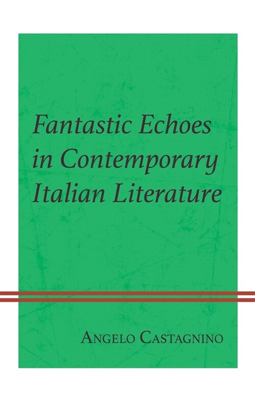 Fantastic Echoes in Contemporary Italian Literature (Hardcover)