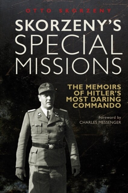 Skorzenys Special Missions : The Memoirs of Hitlers Most Daring Commando (Paperback)