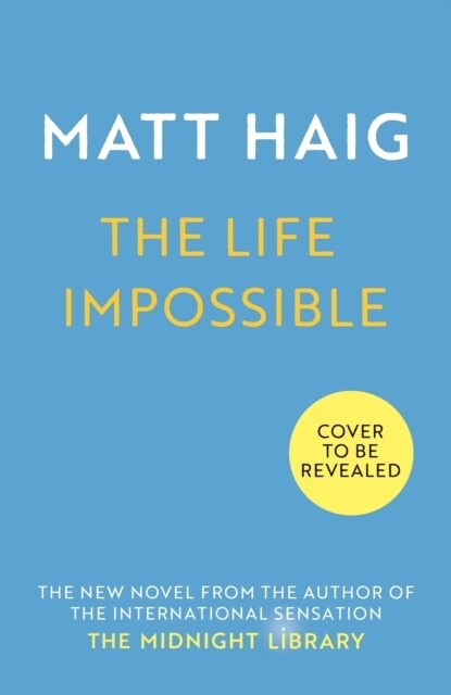 The Life Impossible : The new novel from the #1 bestselling author of The Midnight Library (Hardcover, Main)