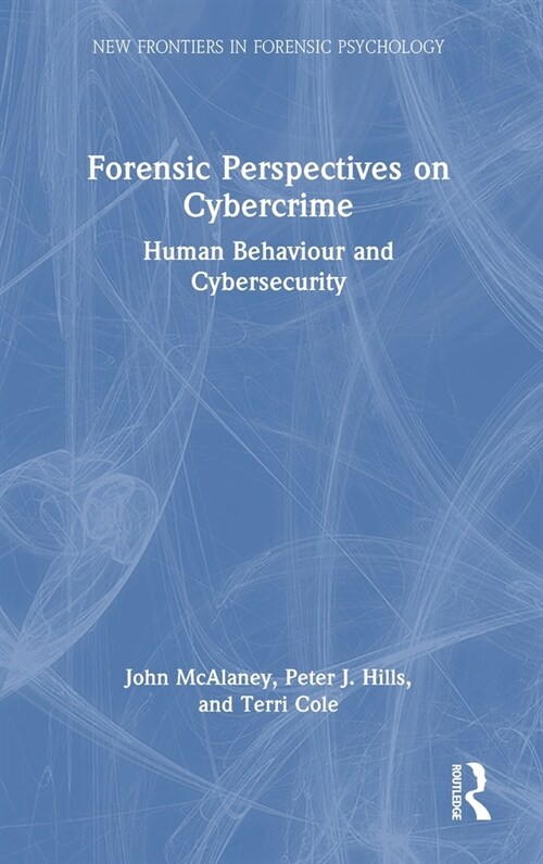 Forensic Perspectives on Cybercrime : Human Behaviour and Cybersecurity (Hardcover)